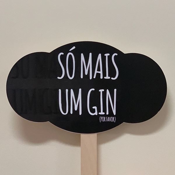 Placa "só Mais Um Gin"