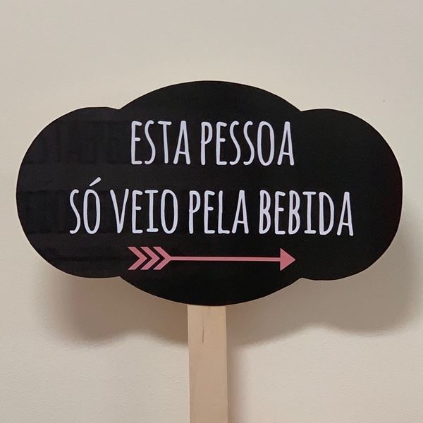 Placa "esta Pessoa Só Veio Pela Bebida"