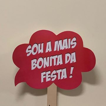 Placa "sou A Mais Bonita Da Festa"