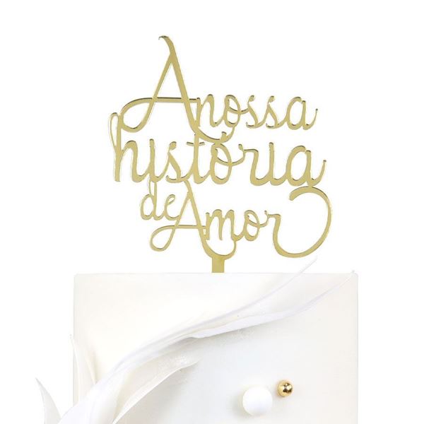 Topper Acrilico Ouro A Nossa História De Amor