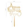 Topper Acrilico Ouro A Nossa História De Amor