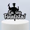 Topper Acrilico Preto Eu Sou Finalista